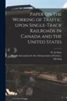 British Association for the Advancement, W. K. Muir - Paper on the Working of Traffic Upon Single-track Railroads in Canada and the United States [microform]