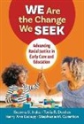 Stephanie M Curenton, Tonia R Durden, Tonia R. Durden, Kerry-Ann Escayg, Iheoma U Iruka, Iheoma U. Iruka... - We Are the Change We Seek