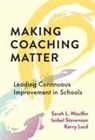 Kerry Lord, Isobel Stevenson, Sarah L Woulfin, Sarah L. Woulfin, Sarah L./ Stevenson Woulfin - Making Coaching Matter