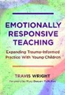 Travis Wright, Travis/ File Wright, Christopher P Brown, Christopher P. Brown, Nancy File - Emotionally Responsive Teaching