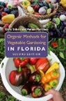 Melissa Markham, Ginny Stibolt - Organic Methods for Vegetable Gardening in Florida