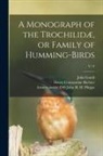 John Gould, John H. H. Former Owner Dsi Phipps, Henry Constantine Richter - A Monograph of the Trochilidæ, or Family of Humming-birds; v 13