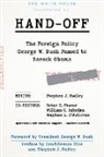 Stephen J. Feaver Hadley, Peter D. Feaver, Stephen J. Hadley, William C. Inboden, Meghan L. O'Sullivan - Hand-Off: The Foreign Policy George W. Bush Passed to Barack Obama