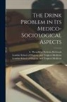 Theophilus Nicholas B. Kelynack, London School of Hygiene and Tropical - The Drink Problem in Its Medico-sociological Aspects [electronic Resource]