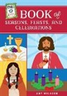Amy Welborn - Loyola Kids Book of Seasons, Feasts, and Celebrations