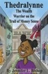 Jennifer L. Bishop - Thedralynne: The Wealth Warrior on the Trail of Money Sense