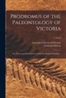 Frederick Mccoy, Geological Survey of Victoria - Prodromus of the Paleontology of Victoria; or, Figures and Descriptions of Victorian Organic Remains ..; 1 (1874)