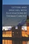 Thomas Carlyle, Oliver Cromwell - Letters and Speeches, With Elucidations by Thomas Carlyle; 4