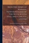 Limited Nova Scotia Steel and Coal Co - Iron Ore Mines at Wabana, Newfoundland of the Nova Scotia Steel and Coal Co. Limited [microform]