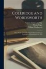 Samuel Taylor Coleridge, Pelham Edgar, William Wordsworth - Coleridge and Wordsworth [microform]: Select Poems: Prescribed for the Matriculation and Departmental Examinations for 1903