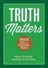 Darrell L Bock, Darrell L. Bock, Josh Chatraw, Joshua D Chatraw, Joshua D. Chatraw, Andreas J Köstenberger... - Truth Matters