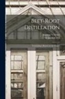Augustus Voelcker, James Caird - Beet-root Distillation: Containing a Report on the Subject