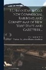 P J Hannifan &amp; Co, Warshaw Collection of Business Americ - P.J. Hannifan & Co.'s New Commercial Railroad and County Map of New Yort State and Gazetteer