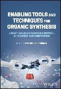 Stephen G Newman, Stephen G. Newman, Stephen G. (University of Ottawa Newman, Stephen G Newman, Stephen G. Newman - Enabling Tools and Techniques for Organic Synthesis - A Practical Guide to Experimentation, Automation, and Computation