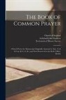 Archibald John Stephens, Church of England, Ecclesiastical History Society - The Book of Common Prayer: Printed From the Manuscript Originally Annexed to Stat. 17 & 18 Car. II. C. 6. (Ir.) and Now Preserved in the Rolls' O