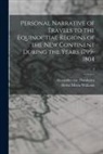 Alexander Von Humboldt, Helen Maria Williams - Personal Narrative of Travels to the Equinoctial Regions of the New Continent During the Years 1799-1804; 2