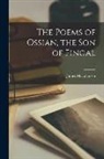 James Macpherson - The Poems of Ossian, the Son of Fingal; 1