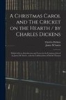 Charles Dickens, James M. Sawin - A Christmas Carol and The Cricket on the Hearth / by Charles Dickens; Edited With an Introduction and Notes for the Common School by James M. Sawin; W
