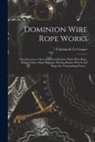 Fairman &amp;. Co Cooper - Dominion Wire Rope Works [microform]: Manufacturers of Iron and Steel Machine Made Wire Rope, Bridge Cables, Ships' Rigging, Hoisting Ropes, Wheels an