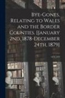 Anonymous - Bye-gones, Relating to Wales and the Border Counties. [January 2nd, 1878-December 24th, 1879]; 1878-1879