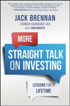 Brennan, John J Brennan, John J. Brennan, John J. (Dartmouth College Brennan, John J. Woerth Brennan, Harvard Busin... - More Straight Talk on Investing