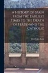 Ulick Ralph Burke - A History of Spain From the Earliest Times to the Death of Ferdinand the Catholic; 1