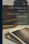 Johann Wolfgang von Goethe - [The Works of Johann Wolfgang Von Goethe]; 6