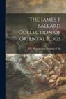 Metropolitan Museum of Art - The James F Ballard Collection of Oriental Rugs