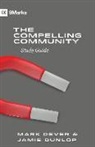 Mark Dever, Jamie Dunlop - The Compelling Community Study Guide