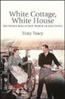 Tony Tracy, Tracy Tony - White Cottage, White House