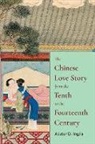 Alister D. Inglis, Inglis Alister D. - Chinese Love Story From the Tenth to the Fourteenth Century