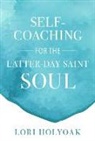 Lori Holyoak - Self-Coaching for the Latter-Day Saint Soul