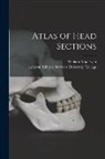 William Macewen, London Library S. University College - Atlas of Head Sections [electronic Resource]