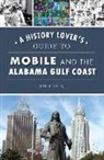 Joe Cuhaj - A History Lover's Guide to Mobile and the Alabama Gulf Coast