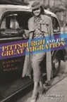 Arcadia Publishing, Frick Art &amp; Historical Center, Frick Art &amp;. Historical Center, The Frick Pittsburgh - Pittsburgh and the Great Migration
