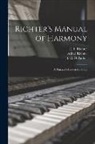 Alfred Richter, J. C. D. (James Cutler Dunn) Parker, E. F. (Ernst Friedrich) Richter - Richter's Manual of Harmony: a Practical Guide to Its Study