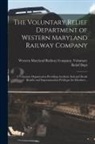 Western Maryland Railway Company Vol - The Voluntary Relief Department of Western Maryland Railway Company: a Voluntary Organization Providing Accident, Sick and Death Benefits and Superann