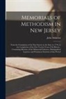 John Atkinson - Memorials of Methodism in New Jersey: From the Foundation of the First Society in the State in 1770, to the Completion of the First Twenty Years of It