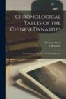 Theodore Wong, E. R. Lyman - Chronological Tables of the Chinese Dynasties: (From the Chow Dynasty to the Ch'ing Dynasty)