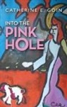 Catherine E. Goin - Into the Pink Hole