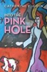 Catherine E. Goin - Into the Pink Hole