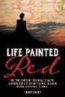 Charles Raasch, Chuck Raasch - Life Painted Red
