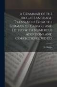 W. Wright - A Grammar of the Arabic Language, Translated From the German of Caspari, and Edited With Numerous Additions and Corrections, 3rd Ed