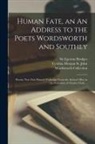 Egerton Brydges, Cynthia Morgan St John, Wordsworth Collection - Human Fate, an An Address to the Poets Wordsworth and Southey: Poems. Now First Printed (verbatim) From the Author's Mss. in the Possession of Charles