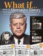 Catherine Curzon, Future Publishing Limited, Jeff Greenfield, Elizabeth Norton, Nicola Tallis - What If...Book of Alternative History