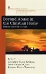 Barbara Fisher-Townsend, Catherine Clark Kroeger, Nancy Nason-Clark - Beyond Abuse in the Christian Home