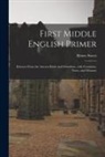 Henry Sweet - First Middle English Primer: Extracts From the Ancren Riwle and Ormulum, With Grammar, Notes, and Glossary