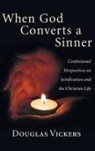 Douglas Vickers - When God Converts a Sinner