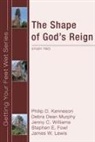 Philip D. Kenneson, Debra Dean Murphy, Jenny Williams - The Shape of God's Reign: Study Two in the Ekklesia Project's Getting Your Feet Wet Series