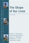 Philip D. Kenneson, Debra Dean Murphy, Jenny Williams - The Shape of Our Lives: Study One in the Ekklesia Project's Getting Your Feet Wet Series